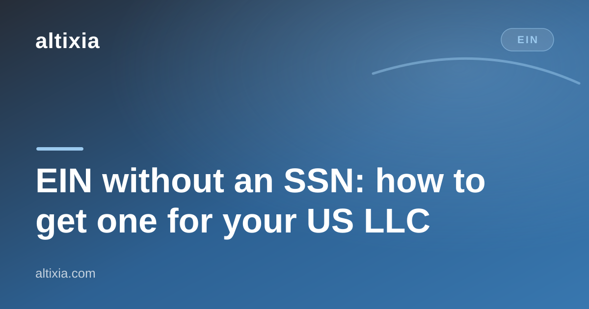 EIN without an SSN: how to get one for your US LLC