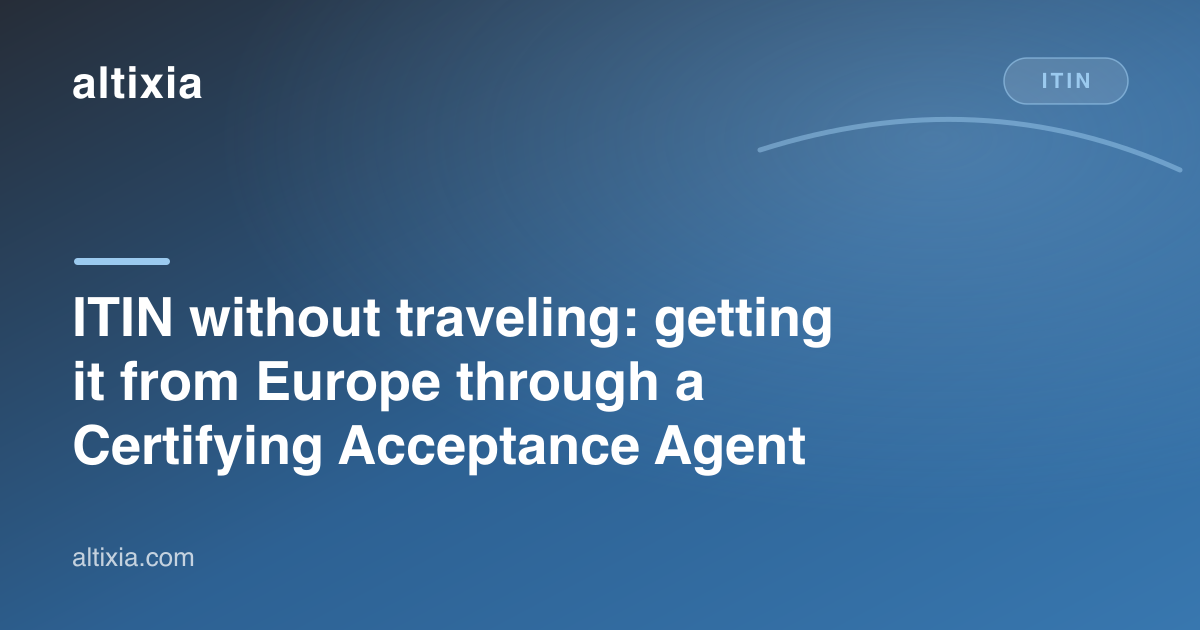 ITIN without traveling: getting it from Europe through a Certifying Acceptance Agent