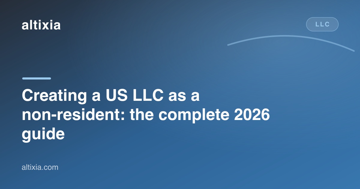 Creating a US LLC as a non-resident: the complete 2026 guide